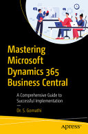 دانلود کتاب Mastering Microsoft Dynamics 365 Business Central: A Comprehensive Guide to Successful Implementation