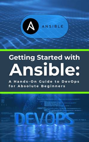 دانلود کتاب Getting Started with Ansible: A Hands-On Guide to DevOps for Absolute Beginners: Learn Essential Ansible Skills