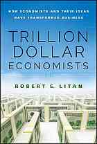 دانلود کتاب Trillion dollar economists: how economists and their ideas have transformed business