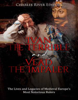 دانلود کتاب Ivan the Terrible and Vlad the Impaler: The Lives and Legacies of Medieval Europe’s Most Notorious Rulers