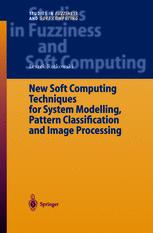 دانلود کتاب New Soft Computing Techniques for System Modeling, Pattern Classification and Image Processing
