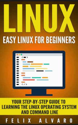 دانلود کتاب LINUX: Easy Linux For Beginners, Your Step-By-Step Guide To Learning The Linux Operating System And Command Line