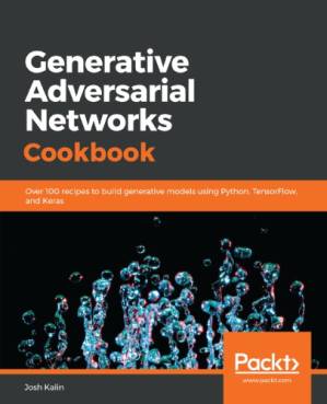 دانلود کتاب Generative Adversarial Networks Cookbook: Over 100 recipes to build generative models using Python, TensorFlow, and Keras