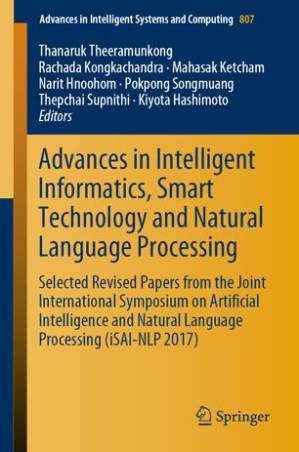 دانلود کتاب Advances in Intelligent Informatics, Smart Technology and Natural Language Processing: Selected Revised Papers from the Joint International Symposium on Artificial Intelligence and Natural Language Processing (iSAI-NLP 2017)
