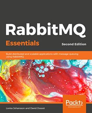 دانلود کتاب RabbitMQ Essentials: Build distributed and scalable applications with message queuing using RabbitMQ, 2nd Edition