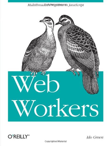 دانلود کتاب Web Workers: Multithreaded Programs in JavaScript