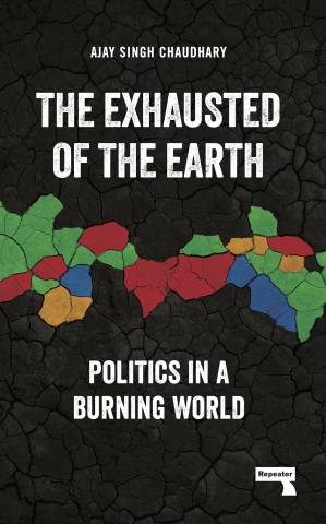 دانلود کتاب The Exhausted of the Earth: Politics in a Burning World