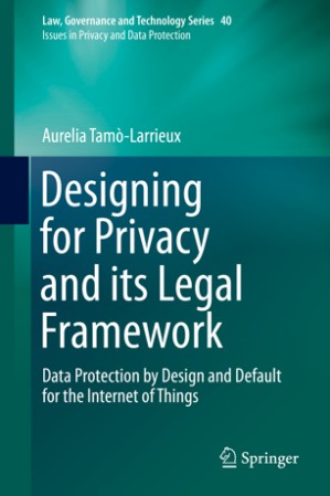 دانلود کتاب Designing for Privacy and its Legal Framework: Data Protection by Design and Default for the Internet of Things