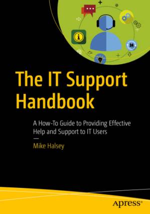دانلود کتاب The IT Support Handbook: A How-To Guide to Providing Effective Help and Support to IT Users