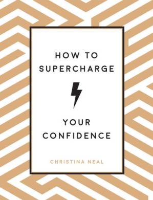 دانلود کتاب How to Supercharge Your Confidence Ways to Make Your Self-Belief Soar