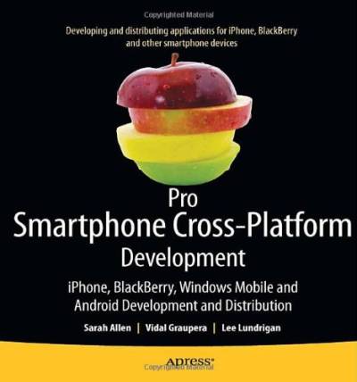 دانلود کتاب Pro Smartphone Cross-Platform Development: iPhone, Blackberry, Windows Mobile and Android Development Distribution