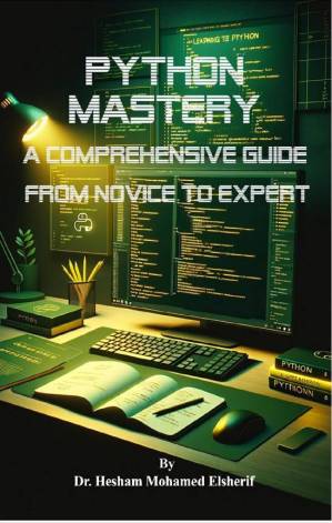دانلود کتاب Python Mastery. A Comprehensive Guide from Novice to Expert