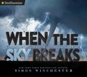 دانلود کتاب When the Sky Breaks: Hurricanes, Tornadoes, and the Worst Weather in the World