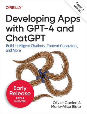 دانلود کتاب Developing Apps with GPT-4 and ChatGPT, 2nd Edition (Early Release)