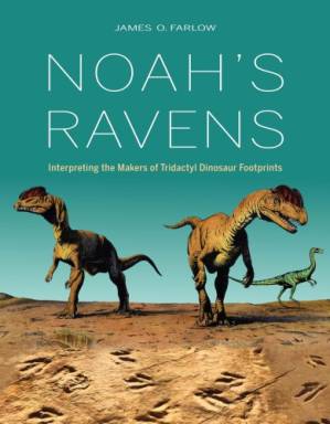 دانلود کتاب Noah’s Ravens: Interpreting the Makers of Tridactyl Dinosaur Footprints