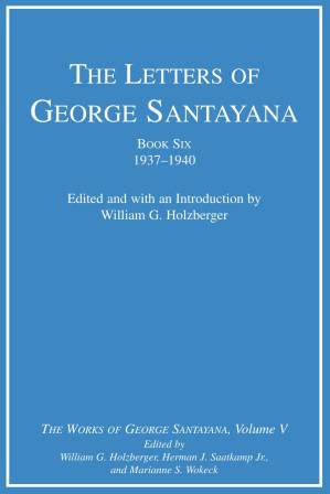 دانلود کتاب Letters of George Santayana, Volume 5, Book 6 : 1937-1940. The Works of George Santayana