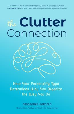 دانلود کتاب The Clutter Connection: How Your Personality Type Determines Why You Organize the Way You Do