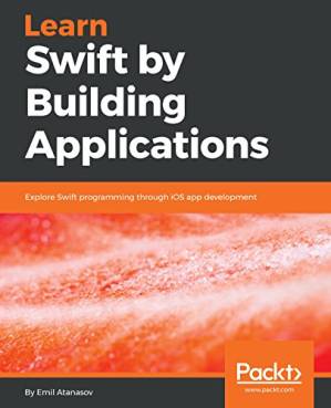 دانلود کتاب Learn Swift by Building Applications: Explore Swift programming through iOS app development