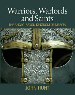 دانلود کتاب Warriors, Warlords and Saints: The Anglo-Saxon Kingdom of Mercia