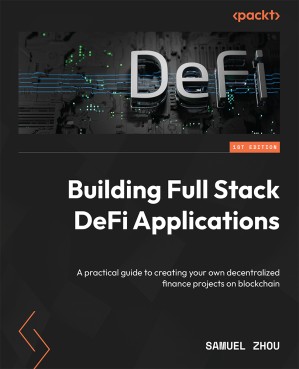 دانلود کتاب Building Full Stack DeFi Applications: A practical guide to creating your own decentralized finance projects on blockchain