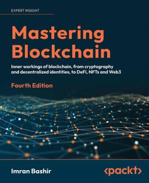 دانلود کتاب Mastering Blockchain: A technical reference guide to the inner workings of blockchain, from cryptography to DeFi and NFTs