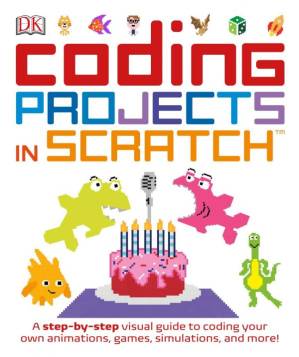 دانلود کتاب Coding Projects in Scratch: A Step-by-Step Visual Guide to Coding Your Own Animations, Games, Simulations, and More