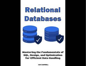دانلود کتاب Relational Databases: Mastering the Fundamentals of SQL, Design, and Optimization for Efficient Data Handling