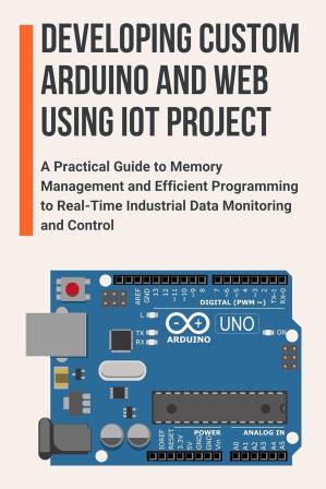 دانلود کتاب Developing Custom Arduino and Web Using IoT Project