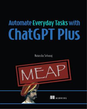 دانلود کتاب Automate Everyday Tasks with ChatGPT Plus (MEAP V03)