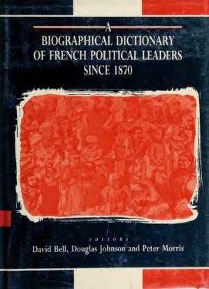 دانلود کتاب Biographical Dictionary of French Political Leaders since 1870