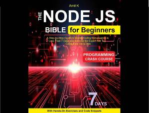 دانلود کتاب Node Js Bible For Beginner. The Ultimade Guide for Intermediate…2024