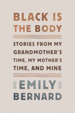 دانلود کتاب Black Is the Body: Stories from My Grandmother’s Time, My Mother’s Time, and Mine
