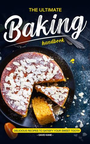 دانلود کتاب The Ultimate Baking Handbook: Delicious Recipes to Satisfy Your Sweet Tooth