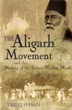دانلود کتاب The Aligarh Movement and the Making of the Indian Muslim Mind, 1857-2002