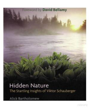 دانلود کتاب Hidden Nature – The Startling Insights of Viktor Schauberger