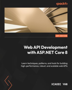دانلود کتاب Web API Development with ASP.NET Core 8: Learn techniques, patterns, and tools for building high-performance, robust, and scalable web APIs