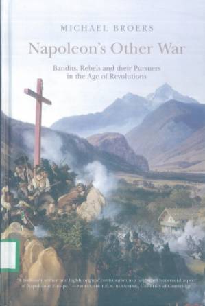 دانلود کتاب Napoleon’s Other War: Bandits, Rebels and Their Pursuers in the Age of Revolutions