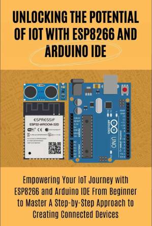 دانلود کتاب Unlocking the Potential of IoT with ESP8266 and Arduino IDE…2024