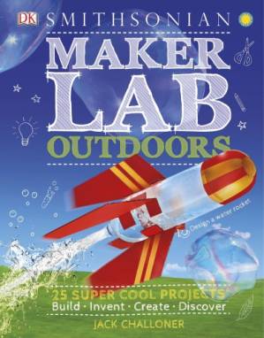 دانلود کتاب Maker Lab: Outdoors: 25 Super Cool Projects: Build * Invent * Create * Discover