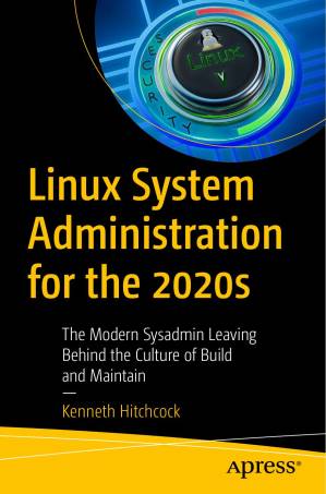 دانلود کتاب Linux System Administration for the 2020s: The Modern Sysadmin Leaving Behind the Culture of Build and Maintain