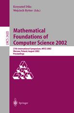دانلود کتاب Mathematical Foundations of Computer Science 2002: 27th International Symposium, MFCS 2002 Warsaw, Poland, August 26–30, 2002 Proceedings