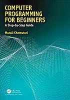 دانلود کتاب Computer programming for beginners: a step-by-step guide