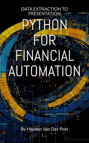 دانلود کتاب Python For Financial Automation: Data Extraction To Presentation