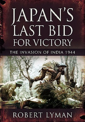 دانلود کتاب Japan’s Last Bid for Victory: The Invasion of India, 1944