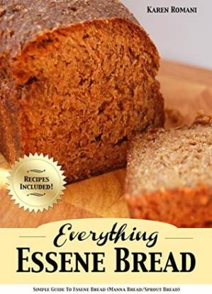 دانلود کتاب Everything Essene Bread: Simple Guide to Essene Bread, (Manna Bread/Sprout Bread) with Recipes