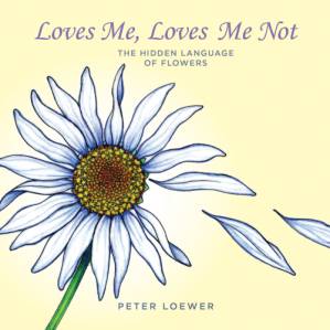 دانلود کتاب Loves Me, Loves Me Not: The Hidden Language of Flowers