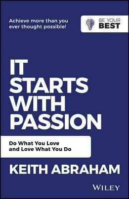 دانلود کتاب It Starts with Passion: Do What You Love and Love What You Do