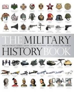 دانلود کتاب The Military History Book: The Ultimate Visual Guide to the Weapons that Shaped the World