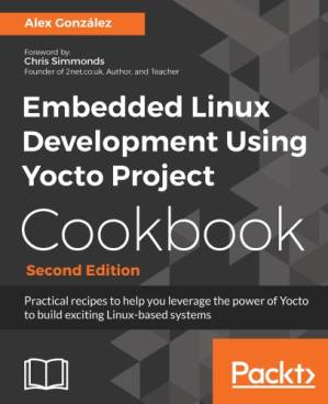 دانلود کتاب Embedded Linux Development Using Yocto Project Cookbook – Second Edition