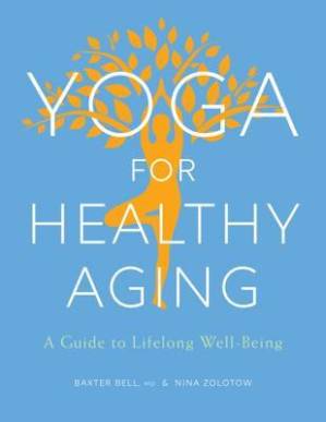 دانلود کتاب Yoga for Healthy Aging: A Guide to Lifelong Well-Being